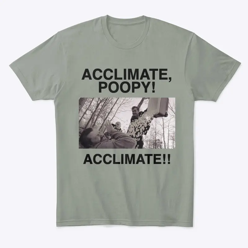 Acclimate, Poopy! Acclimate!!